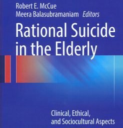 Rational Suicide in the Elderly: Clinical, Ethical, and Sociocultural Aspects
by Robert E. McCue (Editor), Meera Balasubramaniam (Editor)