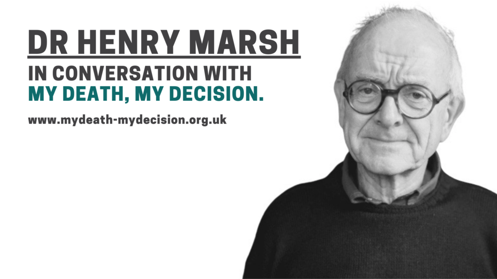 The renowned neurosurgeon and best-selling author, Dr Henry Marsh, has warned that legal assisted dying could be less likely if a law was restricted to those with only 6 months left to live. 